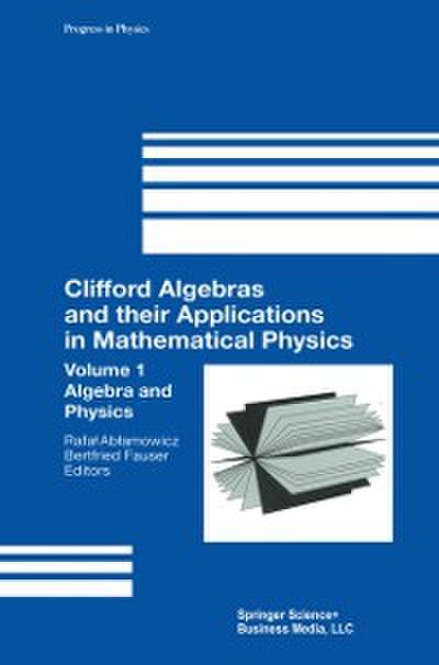 Clifford Algebras and their Applications in Mathematical Physics