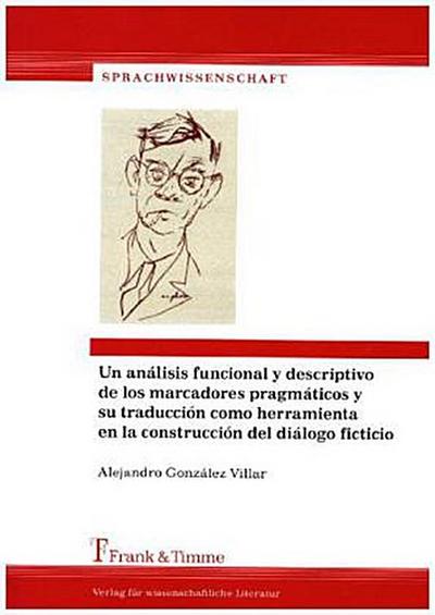 Un análisis funcional y descriptivo de los marcadores pragmáticos y su traducción como herramienta en la construcción del diálogo ficticio