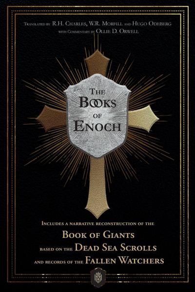 The Books of Enoch | Includes a narrative reconstruction of the Book of Giants based on the Dead Sea Scrolls and records of the Fallen Watchers