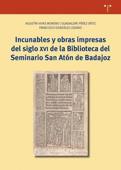 Incunables y obras impresas del siglo XVI de la Biblioteca del Seminario San Atón de Badajoz