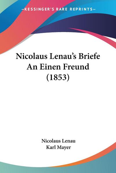 Nicolaus Lenau’s Briefe An Einen Freund (1853)