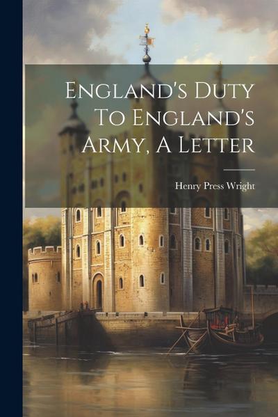England’s Duty To England’s Army, A Letter
