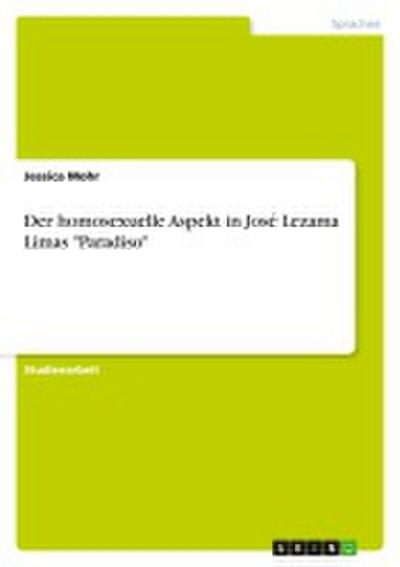 Der homosexuelle Aspekt in José Lezama Limas 