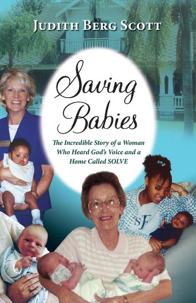Saving Babies, the Incredible Story of a Woman Who Heard God’s Voice and a Home Called Solve