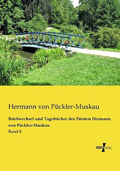Briefwechsel und Tagebücher des Fürsten Hermann von Pückler-Muskau