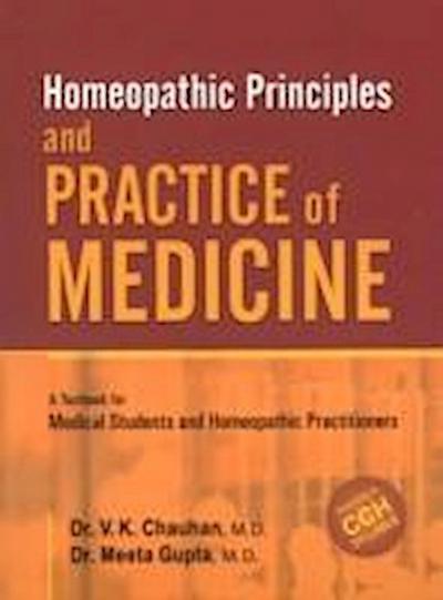 Gupta, M: Homeopathic Principles & Practice of Medicine