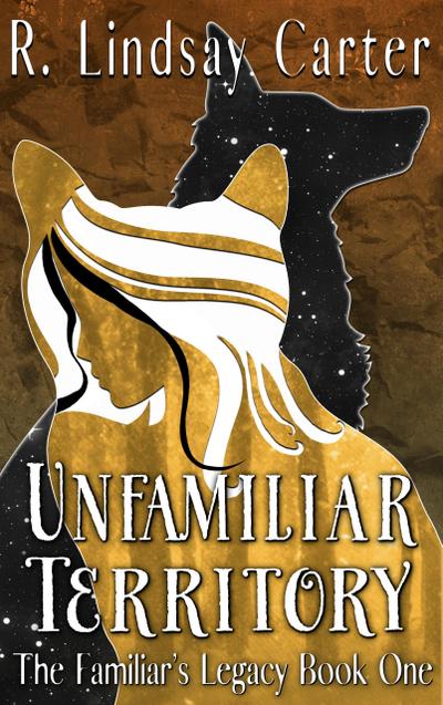 Unfamiliar Territory (The Familar’s Legacy, #1)