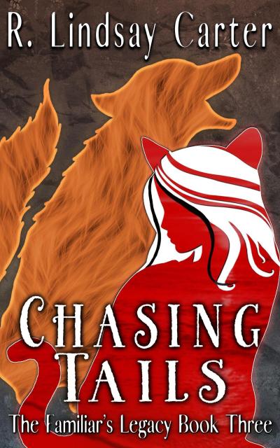 Chasing Tails (The Familar’s Legacy, #3)