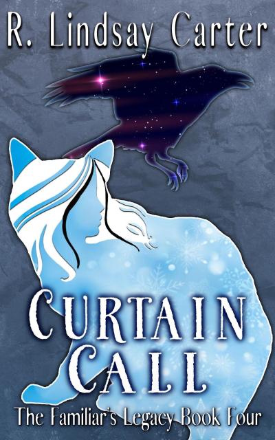 Curtain Call (The Familar’s Legacy, #4)