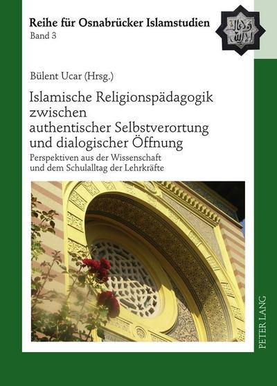 Islamische Religionspädagogik zwischen authentischer Selbstverortung und dialogischer Öffnung