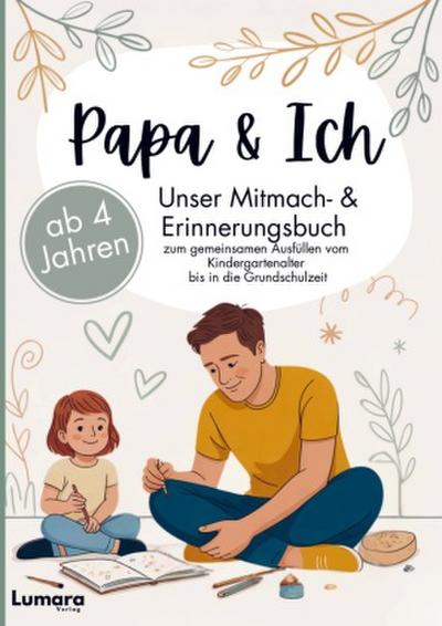 Papa & ich - Ein Mitmach- & Erinnerungsbuch ab 4 Jahren zum gemeinsamen Ausfüllen bis in die Grundschulzeit