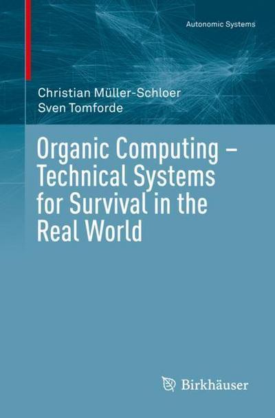 Organic Computing ¿ Technical Systems for Survival in the Real World