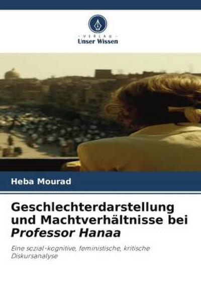 Geschlechterdarstellung und Machtverhältnisse bei Professor Hanaa