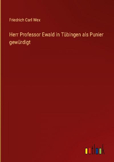 Herr Professor Ewald in Tübingen als Punier gewürdigt