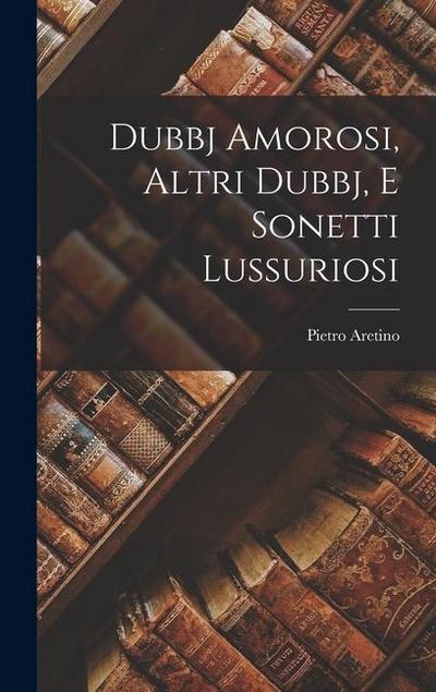 Dubbj Amorosi, Altri Dubbj, E Sonetti Lussuriosi
