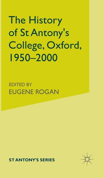 The History of St Antony’s College, Oxford, 1950-2000