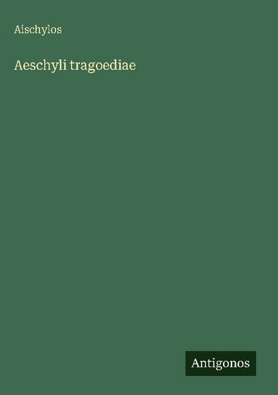 Aeschyli tragoediae