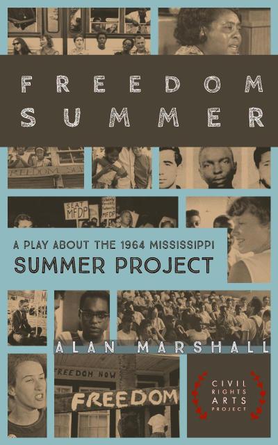 Freedom Summer: A Stage Play about the 1964 Mississippi Summer Project (Civil Rights Arts Project, #2)