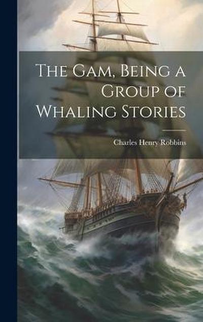 The Gam, Being a Group of Whaling Stories