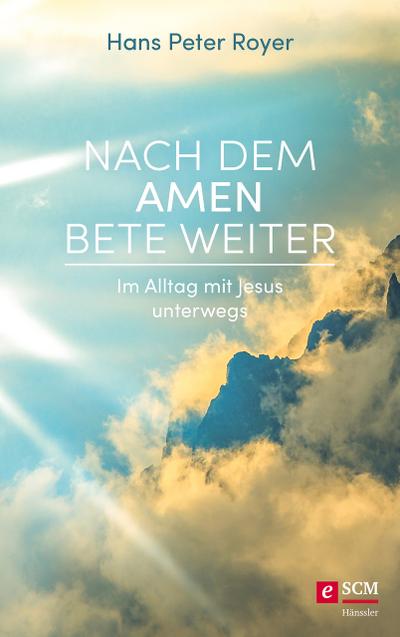 Nach dem Amen bete weiter