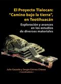 Proyecto Tlalocan: "Camino bajo la tierra", en Teotihuacán