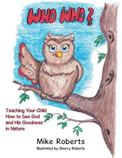 Who Who?: Teaching Your Child How to See God and His Goodness in Nature
