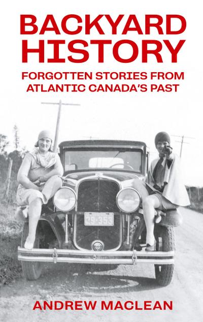 Forgotten Stories From Atlantic Canada’s Past
