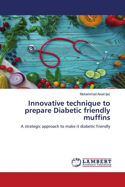 Innovative technique to prepare Diabetic friendly muffins