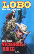 Lobo - Der Einzelgänger 04: Victorios Krieg