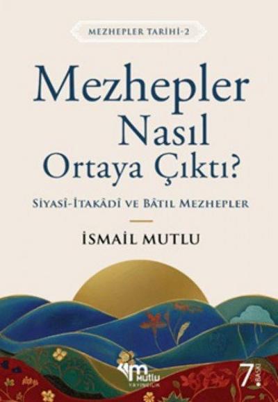 Mezhepler Tarihi 2 - Mezhepler Nasil Ortaya Cikti