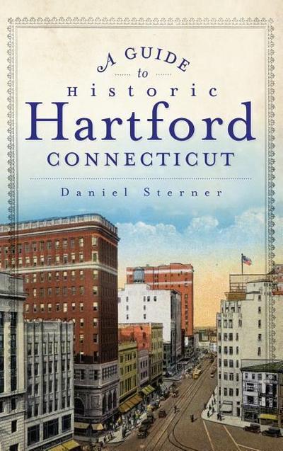 A Guide to Historic Hartford, Connecticut