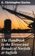 The Handbook to the Rivers and Broads of Norfolk &