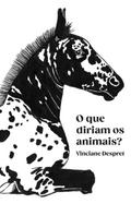Que diriam os animais?
