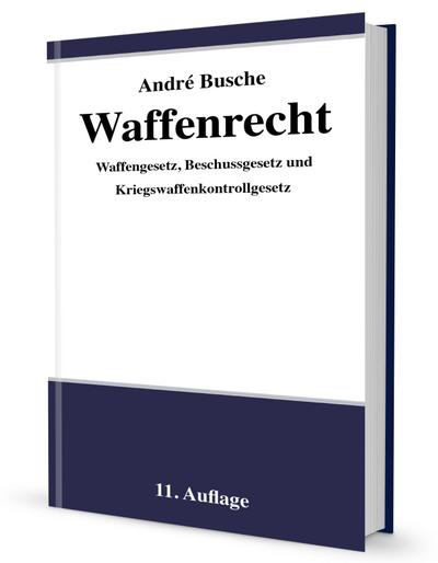 Waffenrecht - Praxiswissen für Waffenbesitzer, Handel, Verwaltung und Justiz: Band 1 - Einführung in das Waffengesetz mit Anmerkungen zum ... zu Recht und Technik der Waffen und Munition)