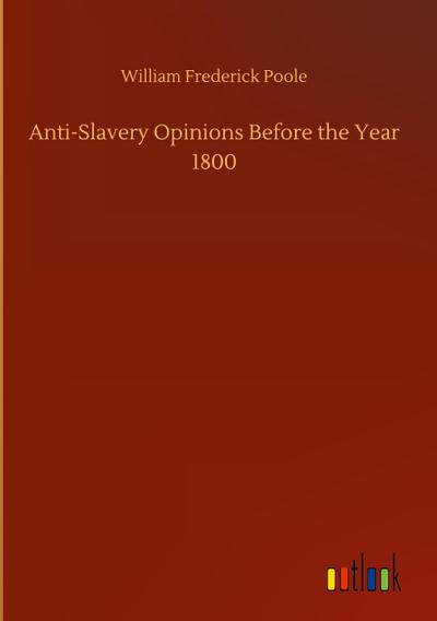 Anti-Slavery Opinions Before the Year 1800