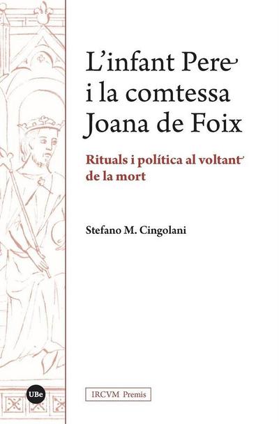 L’infant Pere i la comtessa Joana de Foix : rituals i política al voltant de la mort