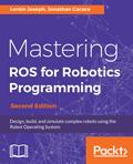 Mastering ROS for Robotics Programming