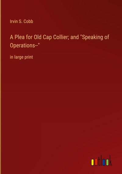 A Plea for Old Cap Collier; and "Speaking of Operations--"