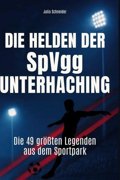 Die Helden der SpVgg Unterhaching