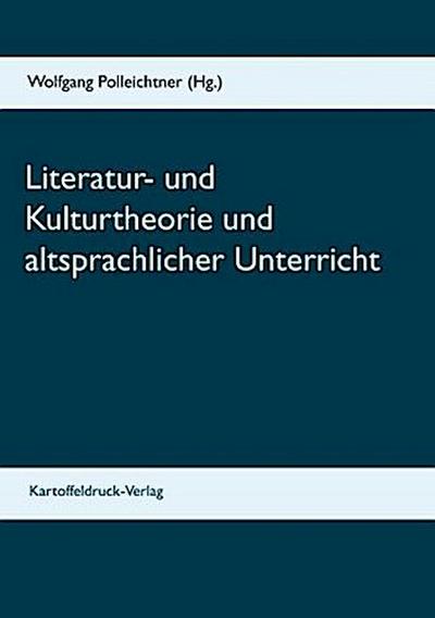 Literatur- und Kulturtheorie und altsprachlicher Unterricht