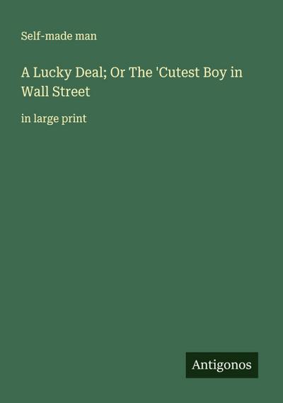 A Lucky Deal; Or The ’Cutest Boy in Wall Street