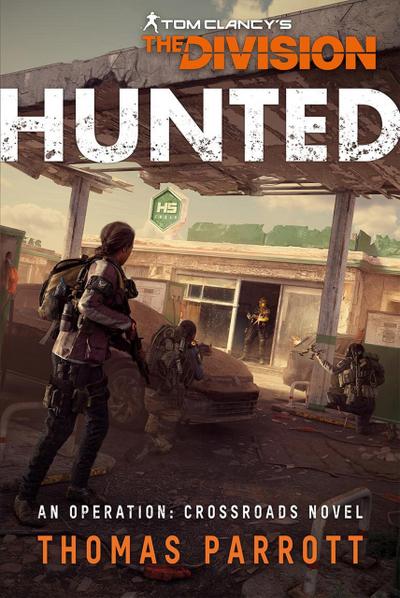 Tom Clancy’s The Division®: Hunted (Operation Crossroads, #3)