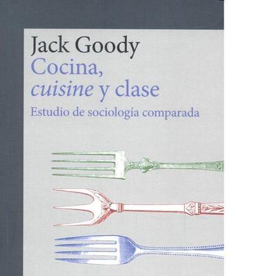 Cocina, cuisine y clase : estudio de sociología comparada