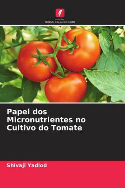 Papel dos Micronutrientes no Cultivo do Tomate