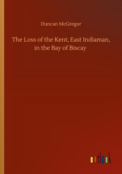 The Loss of the Kent, East Indiaman, in the Bay of Biscay