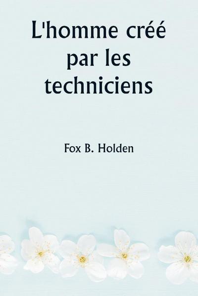 L’homme créé par les techniciens