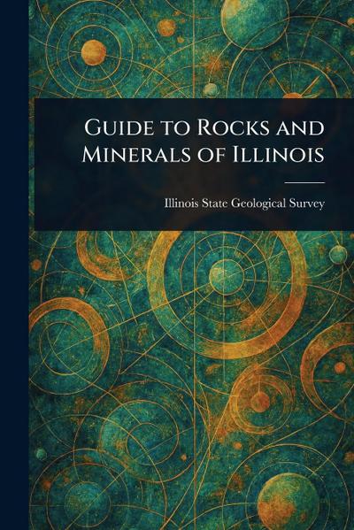 Guide to Rocks and Minerals of Illinois