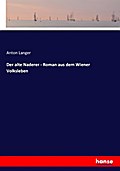 Der alte Naderer - Roman aus dem Wiener Volksleben