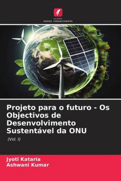 Projeto para o futuro - Os Objectivos de Desenvolvimento Sustentável da ONU
