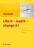 Like it - lead it - change it!